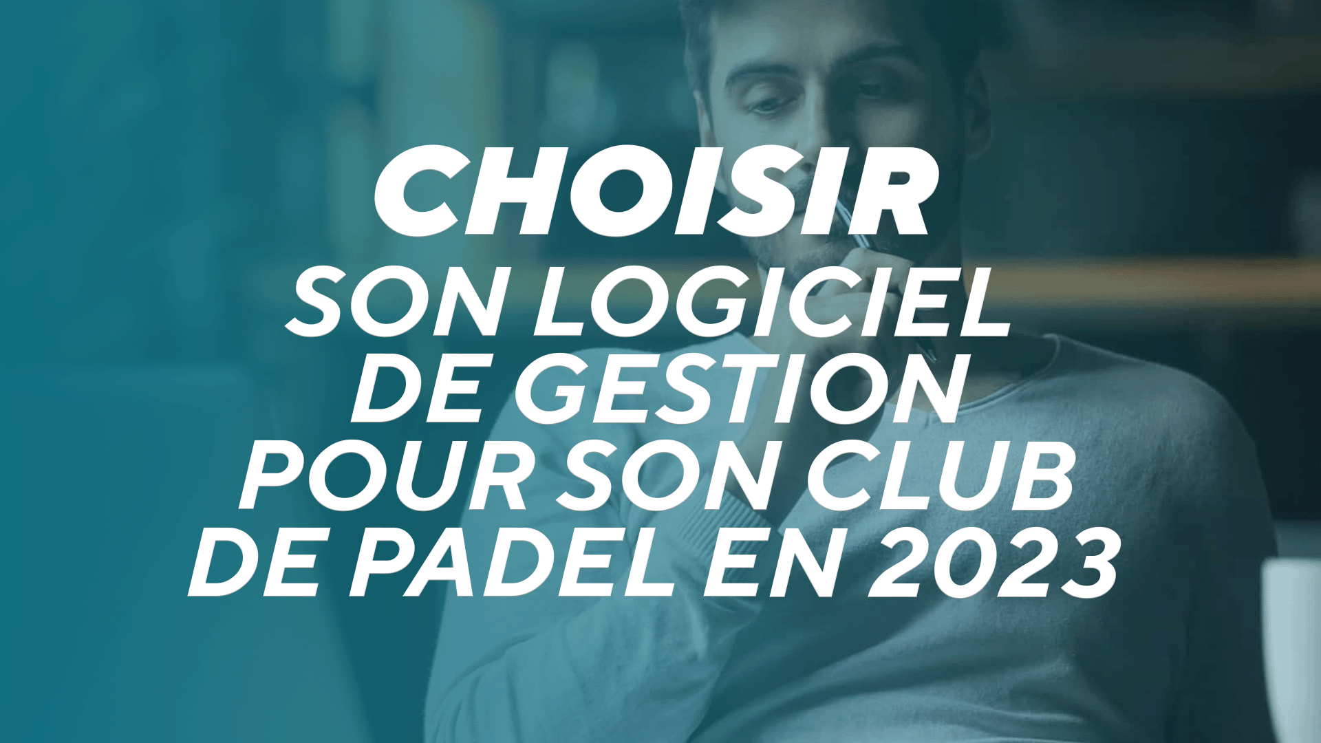 choisir logiciel club padel
